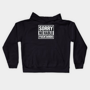 Sorry No Hablo Fucktardo Shirt, Fathers Gift, Funny Dad Shirt, Funny Coworker Shirt, Inappropriate Shirt, Funny Sarcastic Kids Hoodie